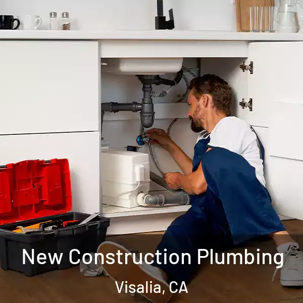  New Construction Plumbing Visalia, CA