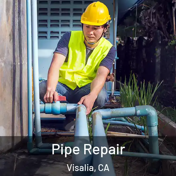  Pipe Repair Visalia, CA