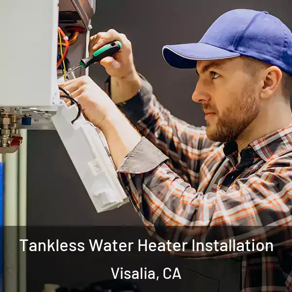  Tankless Water Heater Installation Visalia, CA