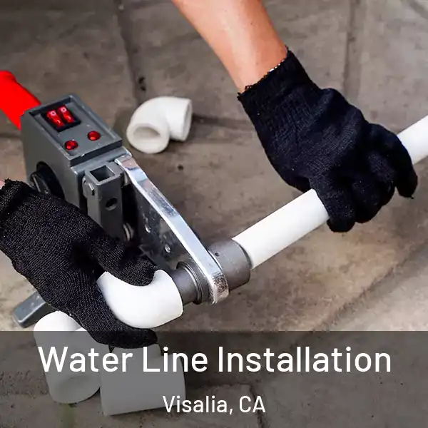  Water Line Installation Visalia, CA